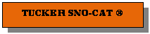 Reserved: TUCKER SNO-CAT &reg;    
