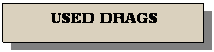 Reserved: USED DRAGS